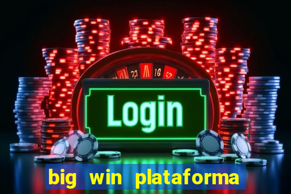 big win plataforma de jogos